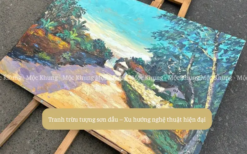 Tranh trừu tượng sơn dầu – Xu hướng nghệ thuật hiện đại