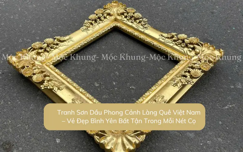 Tranh Sơn Dầu Phong Cảnh Làng Quê Việt Nam – Vẻ Đẹp Bình Yên Bất Tận Trong Mỗi Nét Cọ