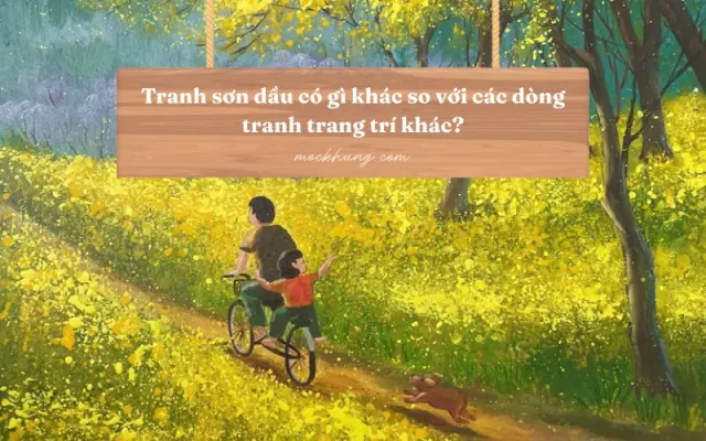 Tranh sơn dầu có gì khác