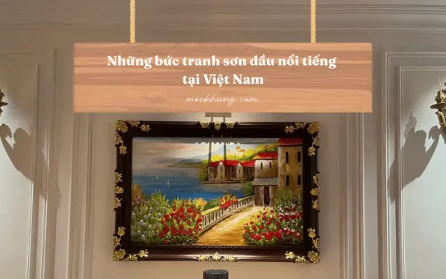 Tranh sơn dầu nổi tiếng Việt Nam