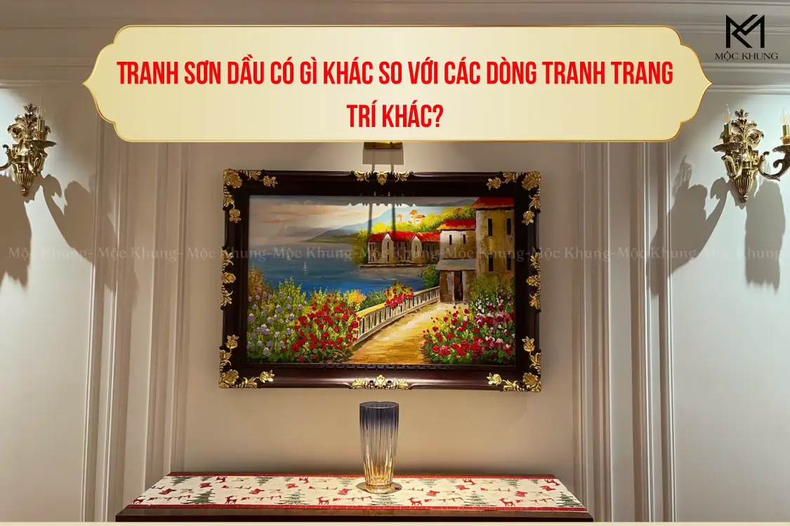 Tranh sơn dầu có gì khác so với các dòng tranh trang trí khác?