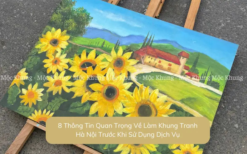 8 Thông Tin Quan Trọng Về Làm Khung Tranh Hà Nội Trước Khi Sử Dụng Dịch Vụ